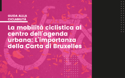 La mobilità ciclistica al centro dell’agenda urbana: L’importanza della Carta di Bruxelles